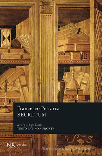 Secretum. Testo latino a fronte di Francesco Petrarca edito da Rizzoli