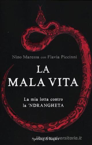 La mala vita. La mia lotta contro la 'ndrangheta di Nino Maressa, Flavia Piccinni edito da Sperling & Kupfer