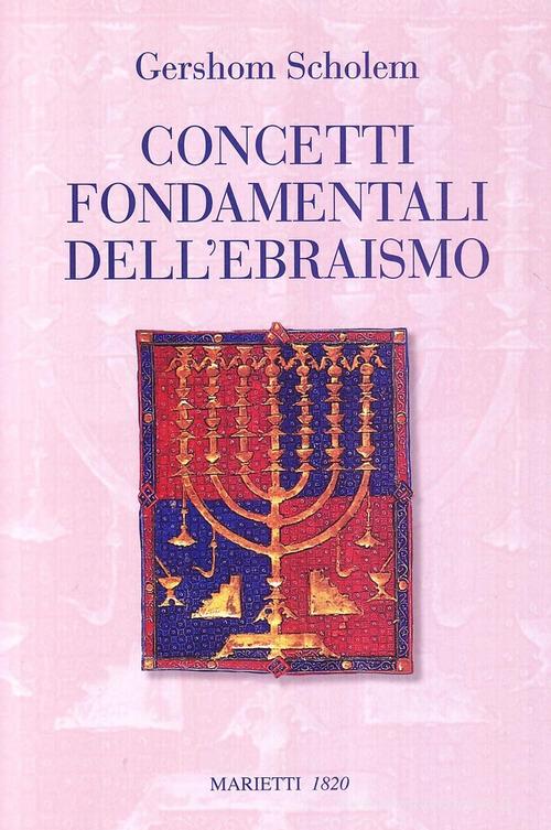 Concetti fondamentali dell'ebraismo di Gershom Scholem edito da Marietti 1820