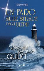 Un faro sulle strade degli ultimi. Giovanni Battista Quilici di Valerio Lessi edito da San Paolo Edizioni