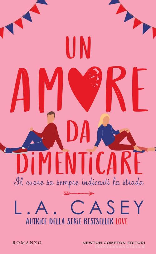Libro Un amore da dimenticare di L. A. Casey Gli insuperabili Gold di Newton Compton Editori