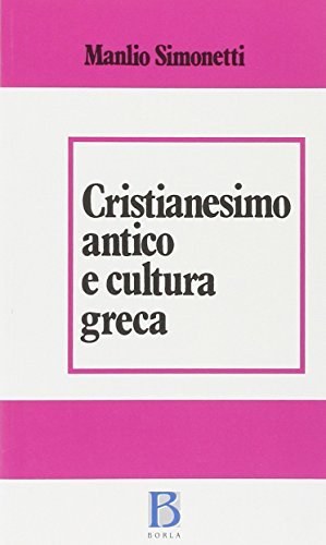 Cristianesimo antico e cultura greca di Manlio Simonetti edito da Borla