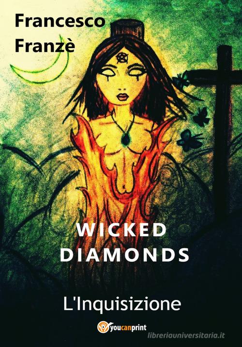 L' Inquisizione. Wicked diamonds di Francesco Franzè edito da Youcanprint