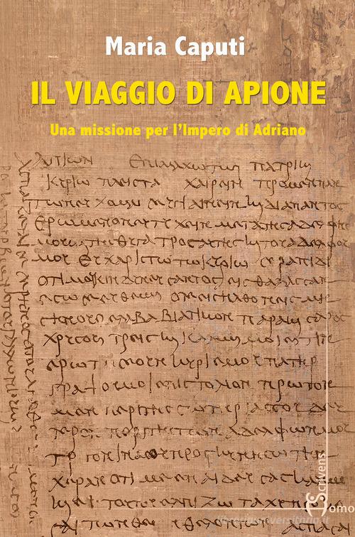 Libro Il viaggio di Apione. Una missione per l'impero di Adriano di Maria Caputi Direzioni immaginarie di Homo Scrivens