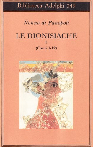 Le dionisiache vol.1 di Nonno di Panopoli edito da Adelphi