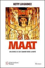 Maat. Una donna e il suo cammino verso la libertà di Ketty Lo Giudice edito da L'Autore Libri Firenze