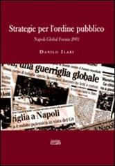 Strategie per l'ordine pubblico. Napoli Global Forum 2001 di Danilo Ilari edito da Simple