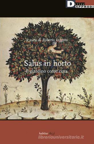 Salus in horto. Il giardino come cura edito da DeriveApprodi