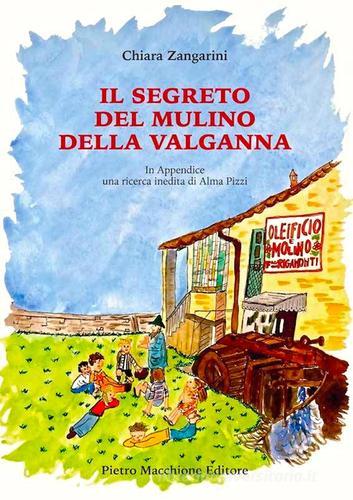 Il segreto del mulino della Valganna. In appendice una ricerca inedita di Alma Pizzi di Chiara Zangarini edito da Macchione Editore