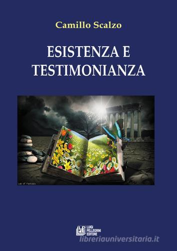 Esistenza e testimonianza di Camillo Scalzo edito da Pellegrini