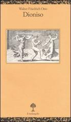 Dioniso. Mito e culto di Walter Friedrich Otto edito da Il Nuovo Melangolo