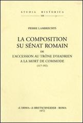 La composition du sénat romain de l'accession au trône d'Hadrien à la mort de Commode (117-192) (1936) di P. Lambrechts edito da L'Erma di Bretschneider
