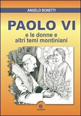 Paolo VI e le donne e altri temi montiniani di Angelo Bonetti edito da VivereIn
