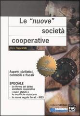 Le nuove società cooperative. Aspetti civilistici, contabili e fiscali. Con CD-ROM di Mario Frascarelli edito da FAG