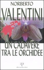 Un cadavere tra le orchidee di Norberto Valentini edito da Alberto Perdisa Editore