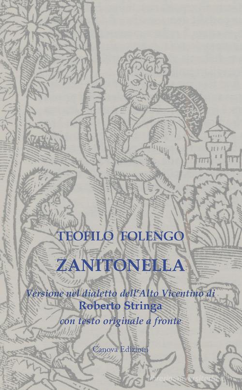 Zanitonella. Versione nel dialetto dell'Alto Vicentino con testo originale a fronte. Ediz. multilingue di Teofilo Folengo edito da Canova