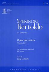 Sperindio Bertoldo (1530-1570). Opere per tastiera (Venezia, 1591). Testo a fronte inglese di Bertoldo Sperindio edito da Andromeda Editrice