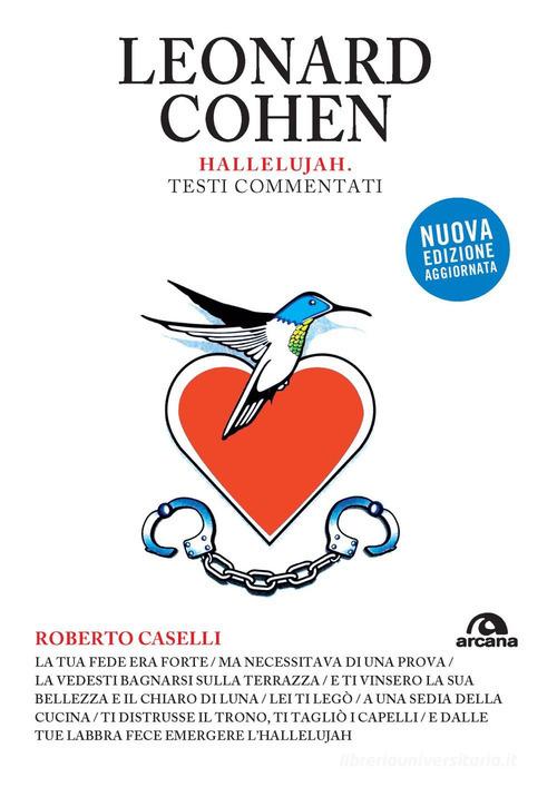 Leonard Cohen. Hallelujah. Testi commentati di Roberto Caselli edito da Arcana