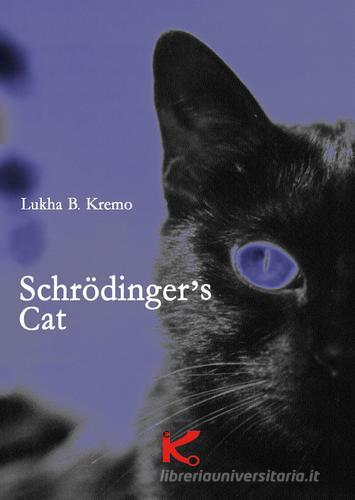 Schrödinger's cat di Lukha B. Kremo edito da Kipple Officina Libraria