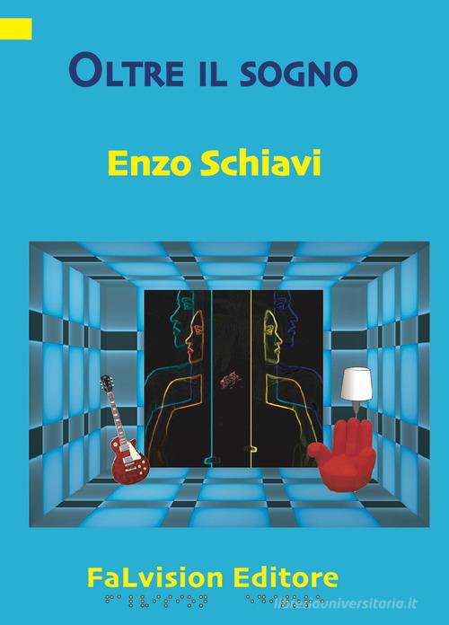 Oltre il sogno di Enzo Schiavi edito da FaLvision Editore