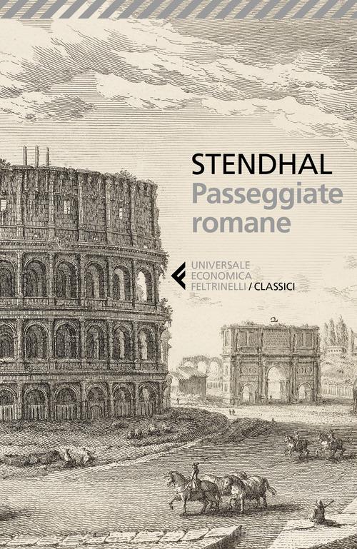 Passeggiate romane di Stendhal edito da Feltrinelli