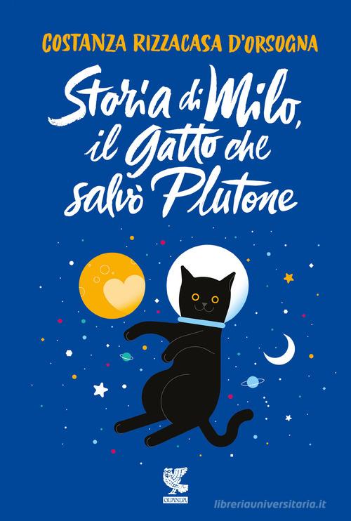 Storia di Milo, il gatto che salvò Plutone di Costanza Rizzacasa D'Orsogna edito da Guanda