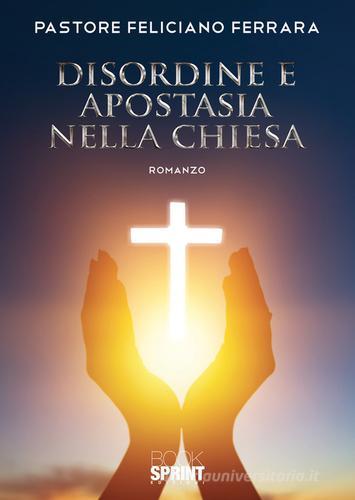 Disordine e apostasia nella chiesa di Feliciano Ferrara edito da Booksprint