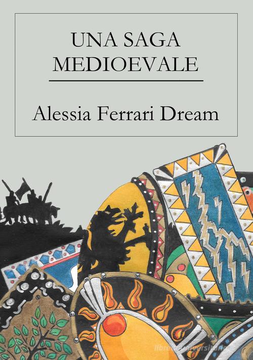 Una saga medioevale di Alessia Ferrari Dream edito da Youcanprint