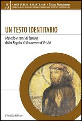 Un testo identitario. Metodo e temi di lettura della Regola di Francesco d'Assisi edito da Cittadella