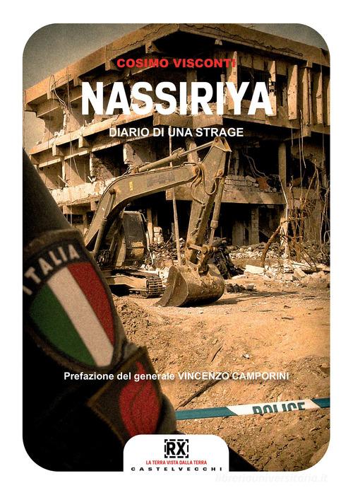 Nassiriya. Diario di una strage di Cosimo Visconti edito da Castelvecchi