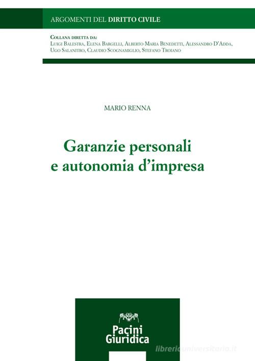Garanzie personali e autonomia d'impresa di Mario Renna edito da Pacini Giuridica