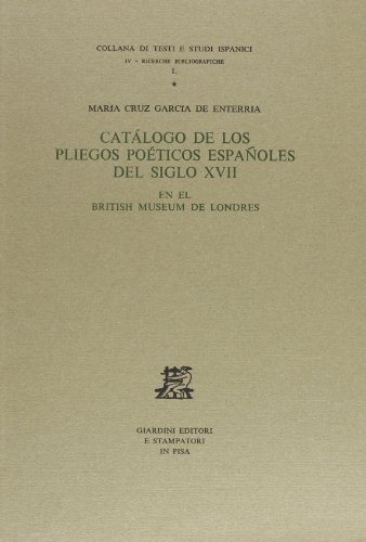 Catálogo de los pliegos poéticos espanoles del siglo XVIII en el British Museum de Londres di M. Cruz García de Enterría edito da Giardini