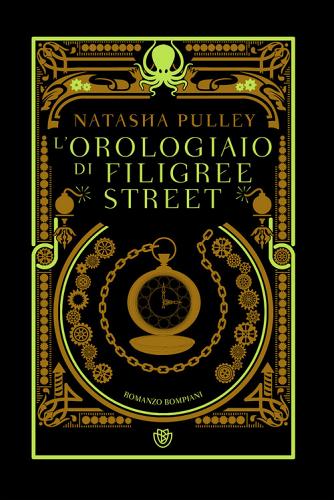 L' orologiaio di Filigree Street di Natasha Pulley edito da Bompiani