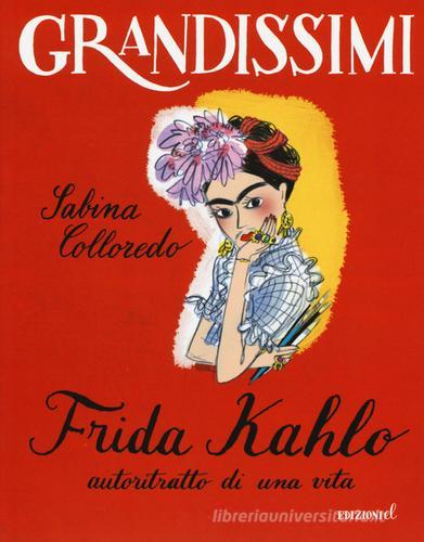 Frida Kahlo, autoritratto di una vita. Ediz. a colori di Sabina Colloredo edito da EL
