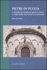 Pietre di Puglia. Il restauro del patrimonio architettonico in terra di Bari tra Ottocento e Novecento. Ediz. illustrata di Anita Guarnieri edito da Gangemi Editore