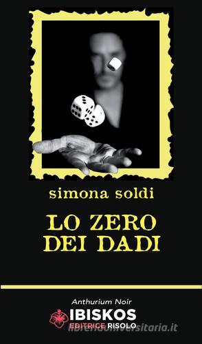 Lo zero dei dadi di Simona Soldi edito da Ibiskos Editrice Risolo
