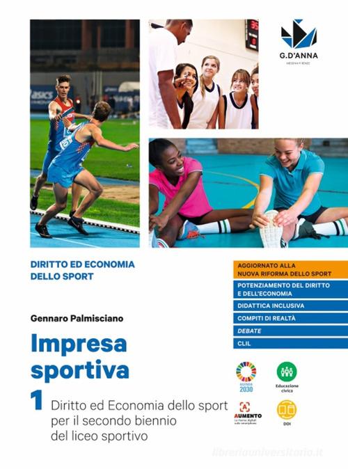 Impresa sportiva. Diritto ed economia dello sport. Per i Licei sportivi. Con e-book. Con espansione online vol. 1-2 di Gennaro Palmisciano edito da D'Anna