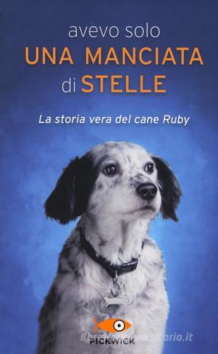 Avevo solo una manciata di stelle. La storia vera del cane Ruby di Carola Vannini edito da Sperling & Kupfer