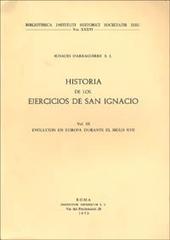 Historia de los ejercicios espirituales de san Ignacio de Loyola vol.3 di Ignacio Iparraguirre edito da Institutum Historicum S. I.