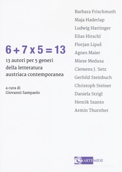 6+7x5=13 13 autori per 5 generi della letteratura austriaca contemporanea edito da Artemide