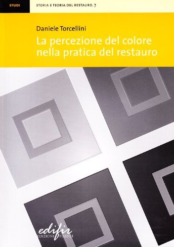 La percezione del colore nella pratica del restauro. Ediz. illustrata di Daniele Torcellini edito da EDIFIR