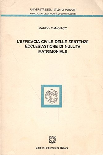 L' efficacia civile delle sentenze ecclesiastiche di nullità matrimoniale di Marco Canonico edito da Edizioni Scientifiche Italiane