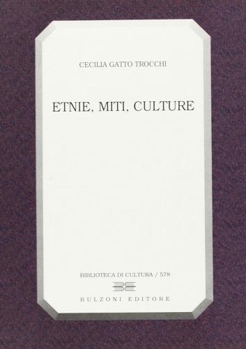 Etnie, miti, culture di Cecilia Gatto Trocchi edito da Bulzoni