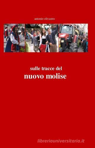 Sulle tracce del nuovo Molise di Antonio Olivastro edito da ilmiolibro self publishing