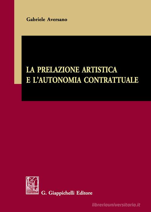 La prelazione artistica e l'autonomia contrattuale di Gabriele Aversano edito da Giappichelli