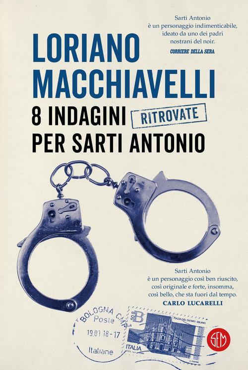 8 indagini ritrovate per Sarti Antonio di Loriano Macchiavelli edito da SEM