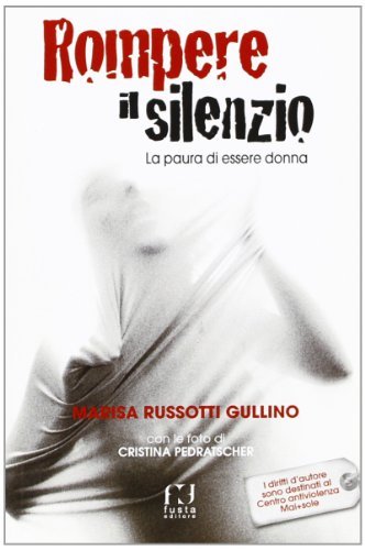 Rompere il silenzio di Marisa Russotti Gullino edito da Fusta