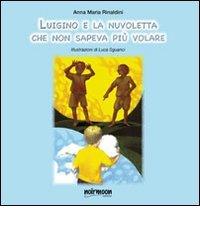 Luigino e la nuvoletta che non sapeva più volare di Annamaria Rinaldini edito da Noirmoon Editore