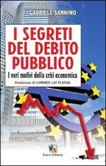 I segreti del debito pubblico. I veri motivi della crisi economica di Gabriele Sannino edito da Fuoco Edizioni