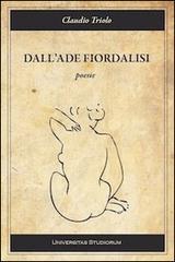 Dall'Ade fiordalisi di Claudio Triolo edito da Universitas Studiorum